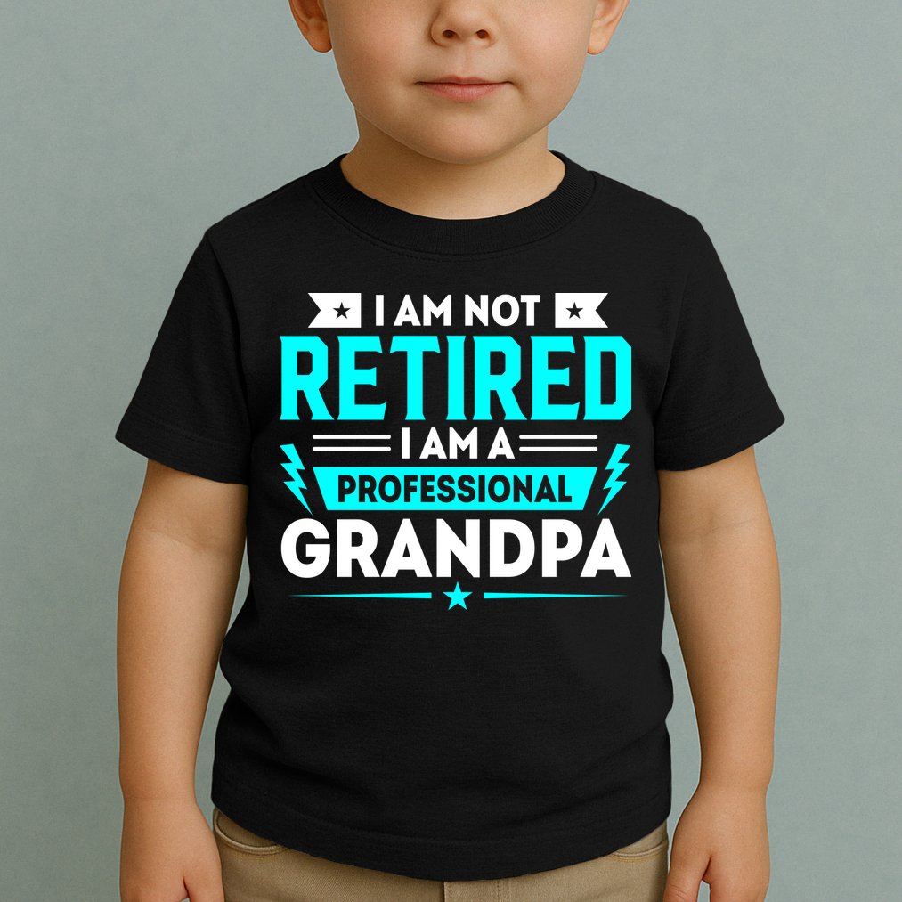 I'm Not Retired I'm A Professional Grandpa Toddler T-Shirt