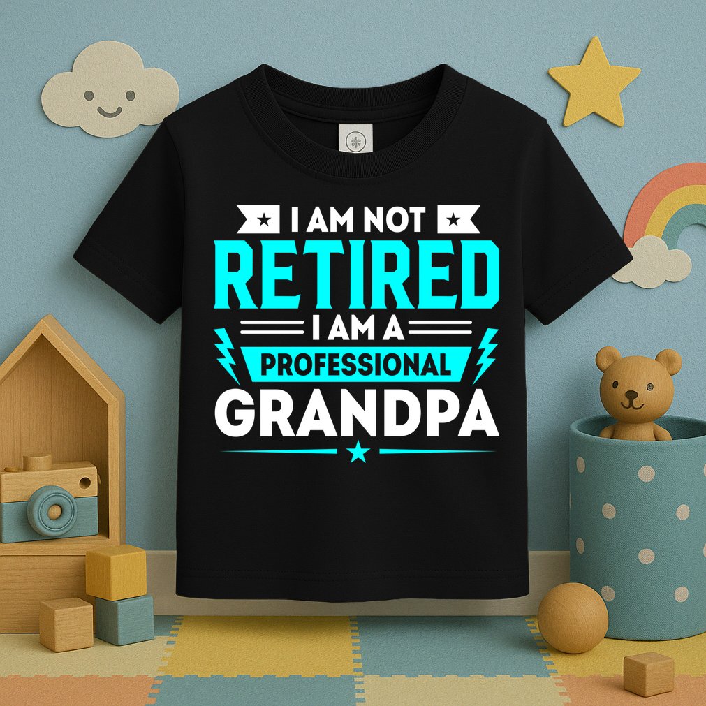I'm Not Retired I'm A Professional Grandpa Toddler T-Shirt