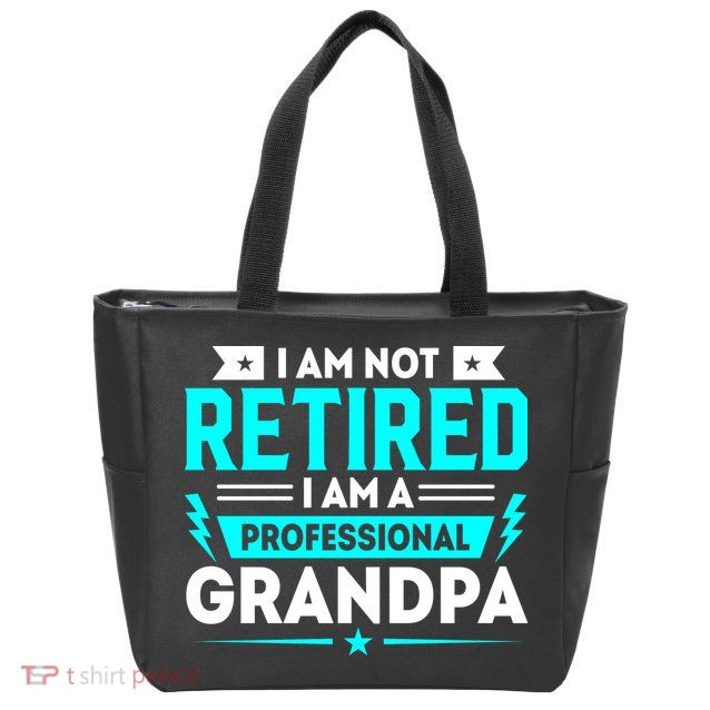 I'm Not Retired I'm A Professional Grandpa Zip Tote Bag