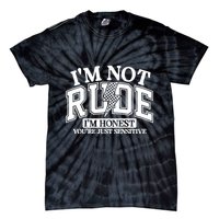 IM Not Rude Im Honest Snarky Sarcastic Funny Tie-Dye T-Shirt