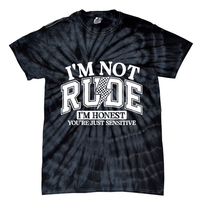 IM Not Rude Im Honest Snarky Sarcastic Funny Tie-Dye T-Shirt