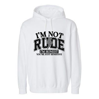 IM Not Rude Im Honest Snarky Sarcastic Funny Garment-Dyed Fleece Hoodie