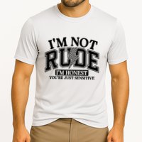 IM Not Rude Im Honest Snarky Sarcastic Funny Performance Shirt