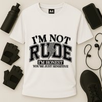 IM Not Rude Im Honest Snarky Sarcastic Funny Performance Shirt