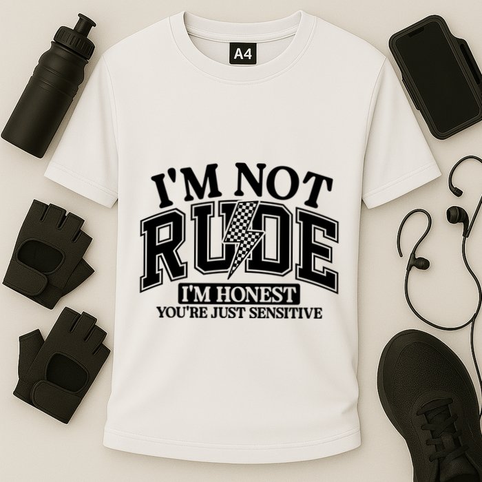 IM Not Rude Im Honest Snarky Sarcastic Funny Performance Shirt