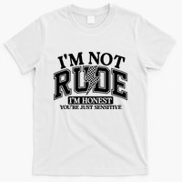 IM Not Rude Im Honest Snarky Sarcastic Funny T-Shirt