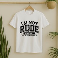 IM Not Rude Im Honest Snarky Sarcastic Funny T-Shirt