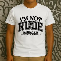 IM Not Rude Im Honest Snarky Sarcastic Funny T-Shirt