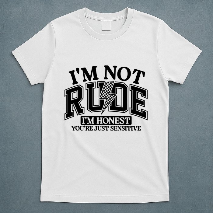 IM Not Rude Im Honest Snarky Sarcastic Funny T-Shirt
