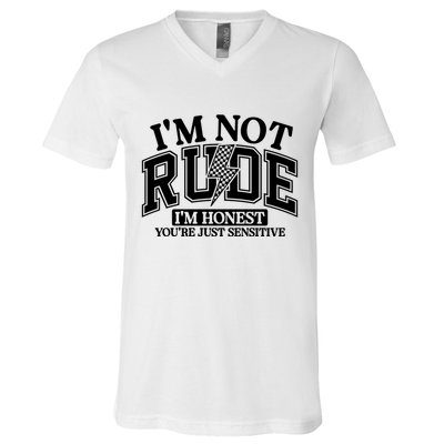 IM Not Rude Im Honest Snarky Sarcastic Funny V-Neck T-Shirt