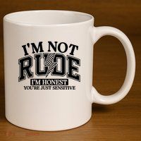 IM Not Rude Im Honest Snarky Sarcastic Funny 11oz C Handle Ceramic Mug
