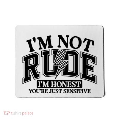 IM Not Rude Im Honest Snarky Sarcastic Funny Mousepad