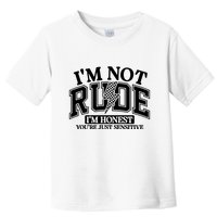 IM Not Rude Im Honest Snarky Sarcastic Funny Toddler T-Shirt
