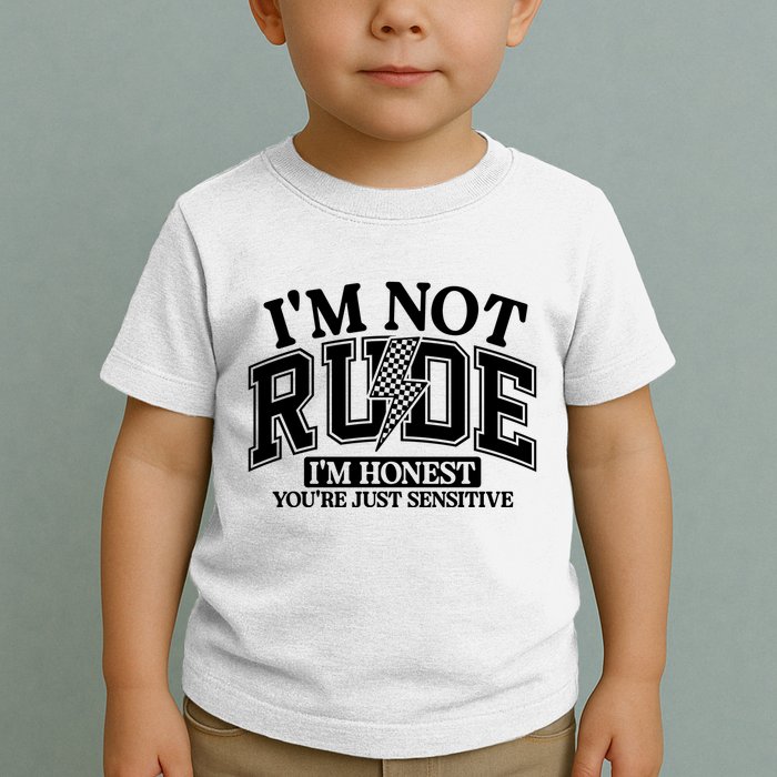 IM Not Rude Im Honest Snarky Sarcastic Funny Toddler T-Shirt