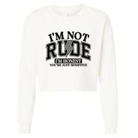 IM Not Rude Im Honest Snarky Sarcastic Funny Cropped Pullover Crew