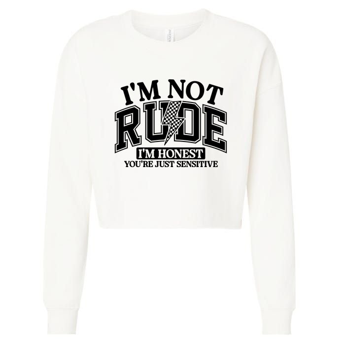 IM Not Rude Im Honest Snarky Sarcastic Funny Cropped Pullover Crew