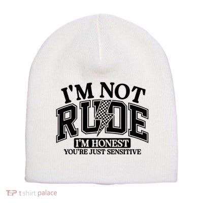 IM Not Rude Im Honest Snarky Sarcastic Funny Short Acrylic Beanie