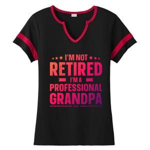 Im Not Retired Im A Professional Grandpa Cute Gift Father Day Gift Ladies Halftime Notch Neck Tee