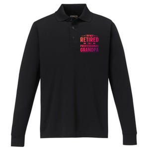 Im Not Retired Im A Professional Grandpa Cute Gift Father Day Gift Performance Long Sleeve Polo