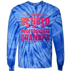 Im Not Retired Im A Professional Grandpa Cute Gift Father Day Gift Tie-Dye Long Sleeve Shirt