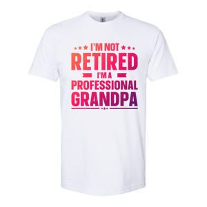 Im Not Retired Im A Professional Grandpa Cute Gift Father Day Gift Softstyle CVC T-Shirt