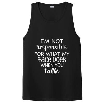 I'm Not Responsible For What My Face Does When You Talk Gift PosiCharge Competitor Tank