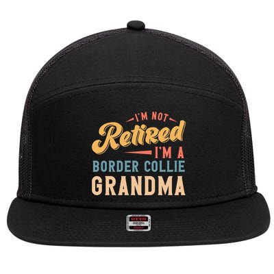 Im Not Retired Im A Border Collie Grandma Great Gift 7 Panel Mesh Trucker Snapback Hat