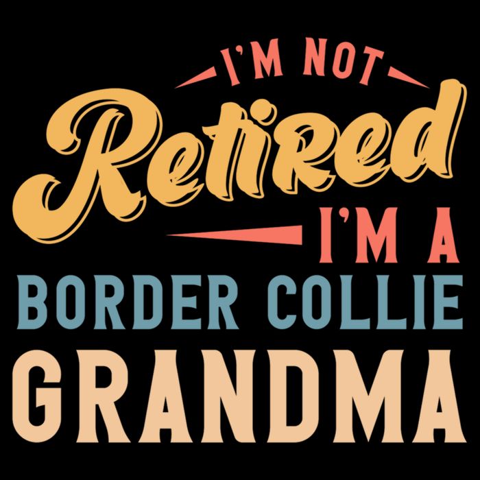 Im Not Retired Im A Border Collie Grandma Great Gift Cooling Performance Crew T-Shirt