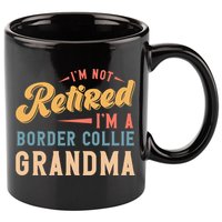 Im Not Retired Im A Border Collie Grandma Great Gift 11oz C Handle Ceramic Mug