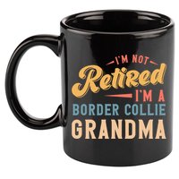 Im Not Retired Im A Border Collie Grandma Great Gift 11oz C Handle Ceramic Mug