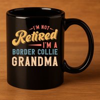 Im Not Retired Im A Border Collie Grandma Great Gift 11oz C Handle Ceramic Mug