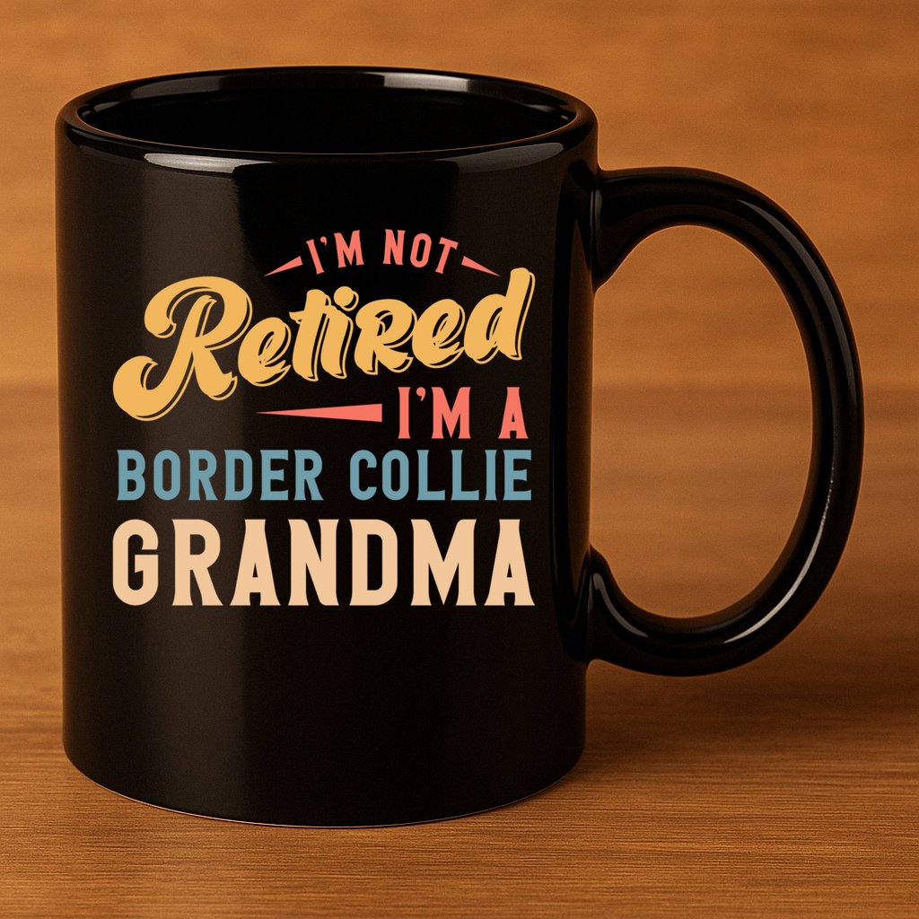 Im Not Retired Im A Border Collie Grandma Great Gift 11oz C Handle Ceramic Mug