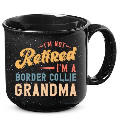 Im Not Retired Im A Border Collie Grandma Great Gift 15oz Campfire Ceramic Mug