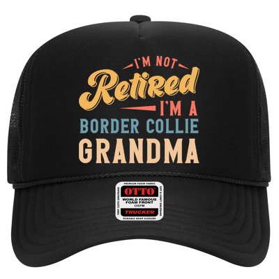 Im Not Retired Im A Border Collie Grandma Great Gift Trucker Hat