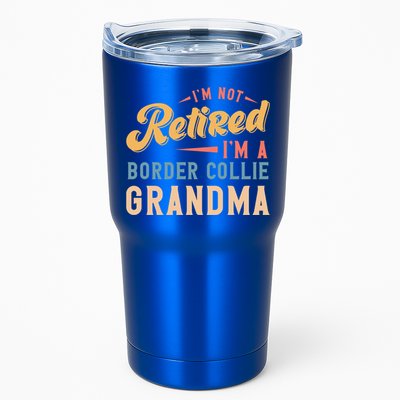 Im Not Retired Im A Border Collie Grandma Great Gift Tumbler