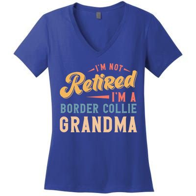Im Not Retired Im A Border Collie Grandma Great Gift Women's V-Neck T-Shirt