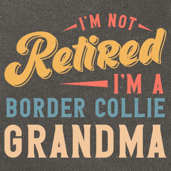 Im Not Retired Im A Border Collie Grandma Great Gift Cotton Canvas Backpack