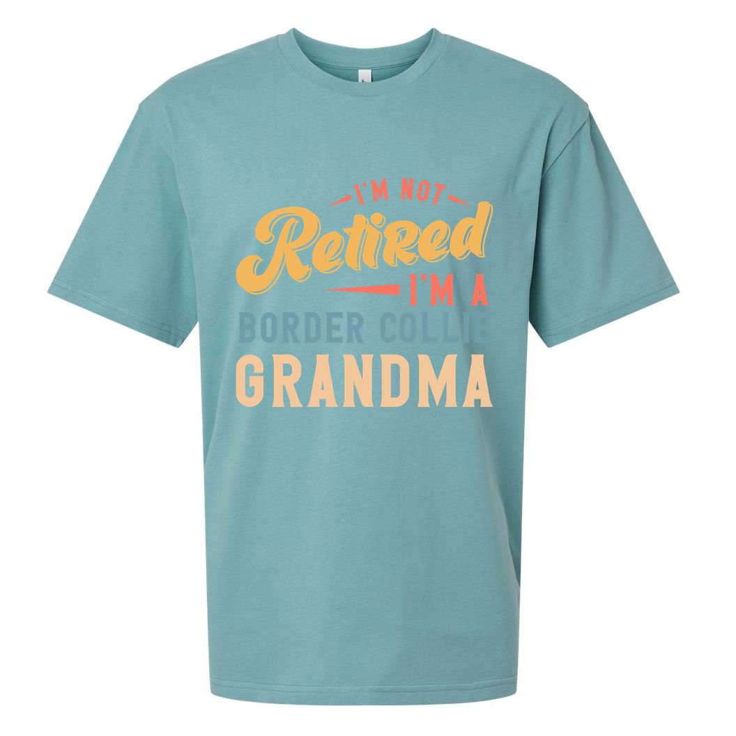 Im Not Retired Im A Border Collie Grandma Great Gift Sueded Cloud Jersey T-Shirt