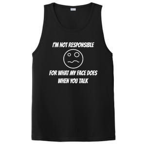 I'm Not Responsible For What My Face Does When You Talk Cool Gift PosiCharge Competitor Tank