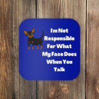 I'm Not Responsible For What My Face Does When You Talk Cute Gift Coaster