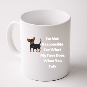 I'm Not Responsible For What My Face Does When You Talk Cute Gift Coffee Mug