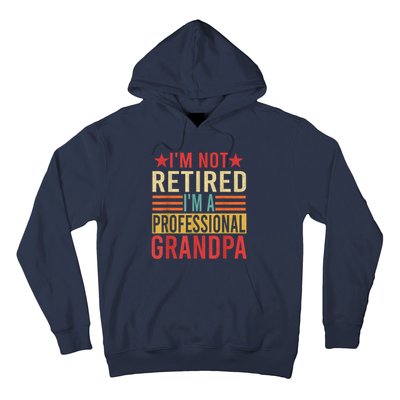 IM Not Retired IM A Professional Grandpa Hoodie