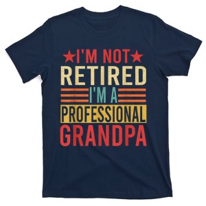 IM Not Retired IM A Professional Grandpa T-Shirt