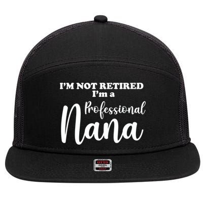 I'm Not Retired I'm A Professional Nana Valentine's 7 Panel Mesh Trucker Snapback Hat