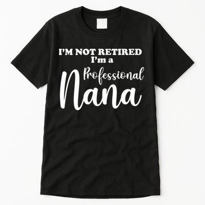I'm Not Retired I'm A Professional Nana Valentine's Tall T-Shirt