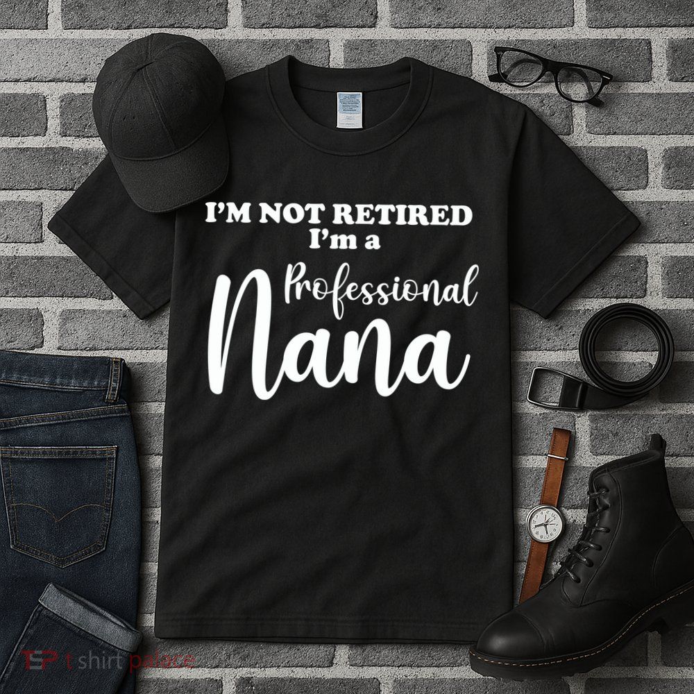 I'm Not Retired I'm A Professional Nana Valentine's Tall T-Shirt
