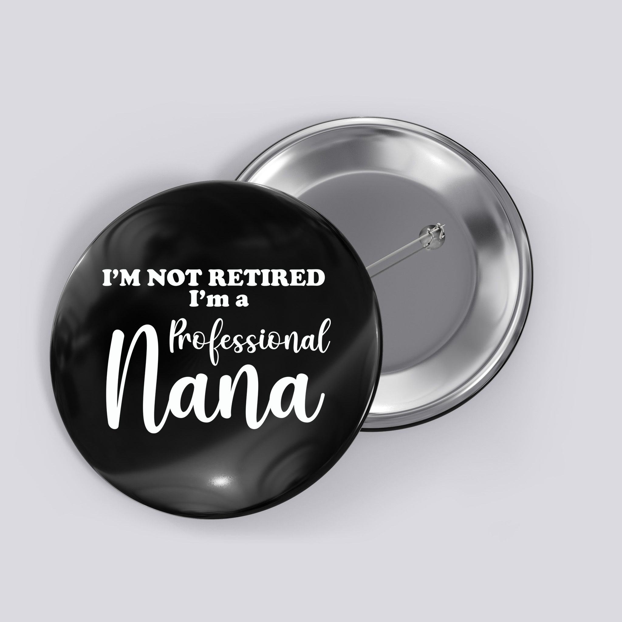 I'm Not Retired I'm A Professional Nana Valentine's Button