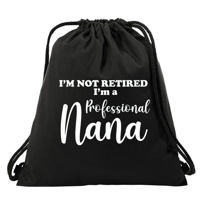 I'm Not Retired I'm A Professional Nana Valentine's Drawstring Bag