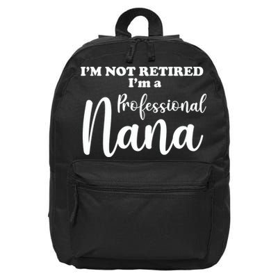 I'm Not Retired I'm A Professional Nana Valentine's 16 in Basic Backpack