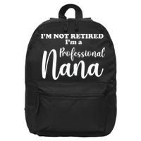 I'm Not Retired I'm A Professional Nana Valentine's 16 in Basic Backpack